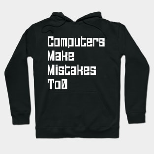 Computers Make Mistakes To0 Hoodie